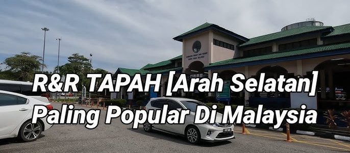 R&R Tapah Arah Utara – Pemandangan Menakjubkan, Jalan Raya Strategik