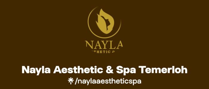 Nayla Aesthetic & Spa Temerloh – Rawat Kulit, Pijat Relaks, Kecantikan Profesional